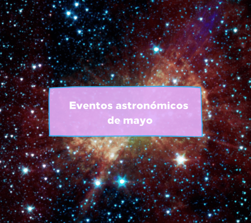 Un eclipse lunar, lluvia de meteoros y más. Estos son los eventos astronómicos de mayo