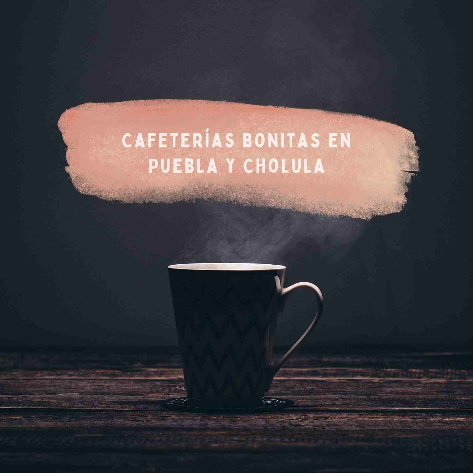 Cafeterías en Puebla y Cholula que deberías visitar