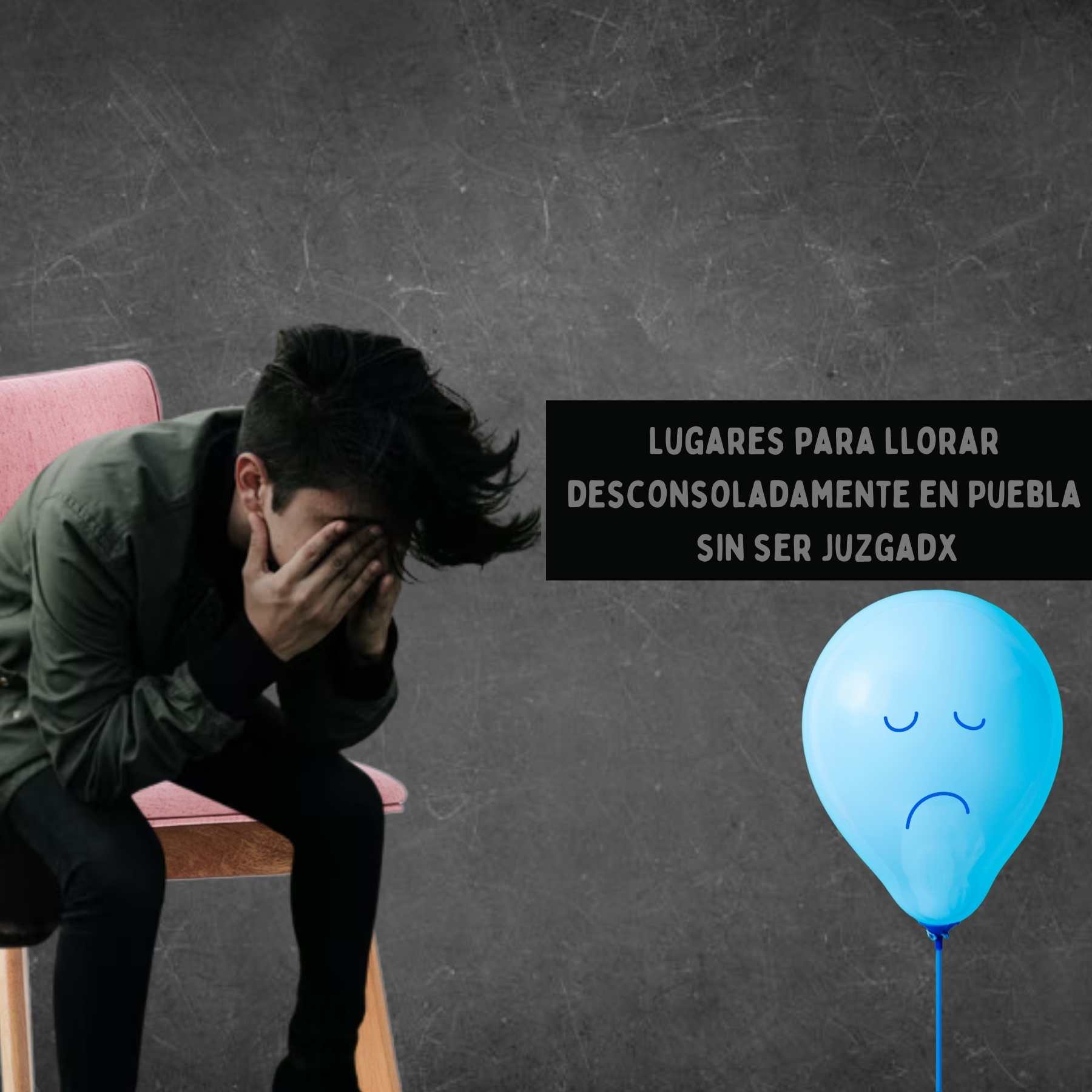 lugares para llorar en Puebla