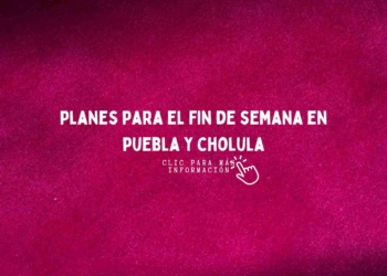 qué hacer el fin de semana puebla