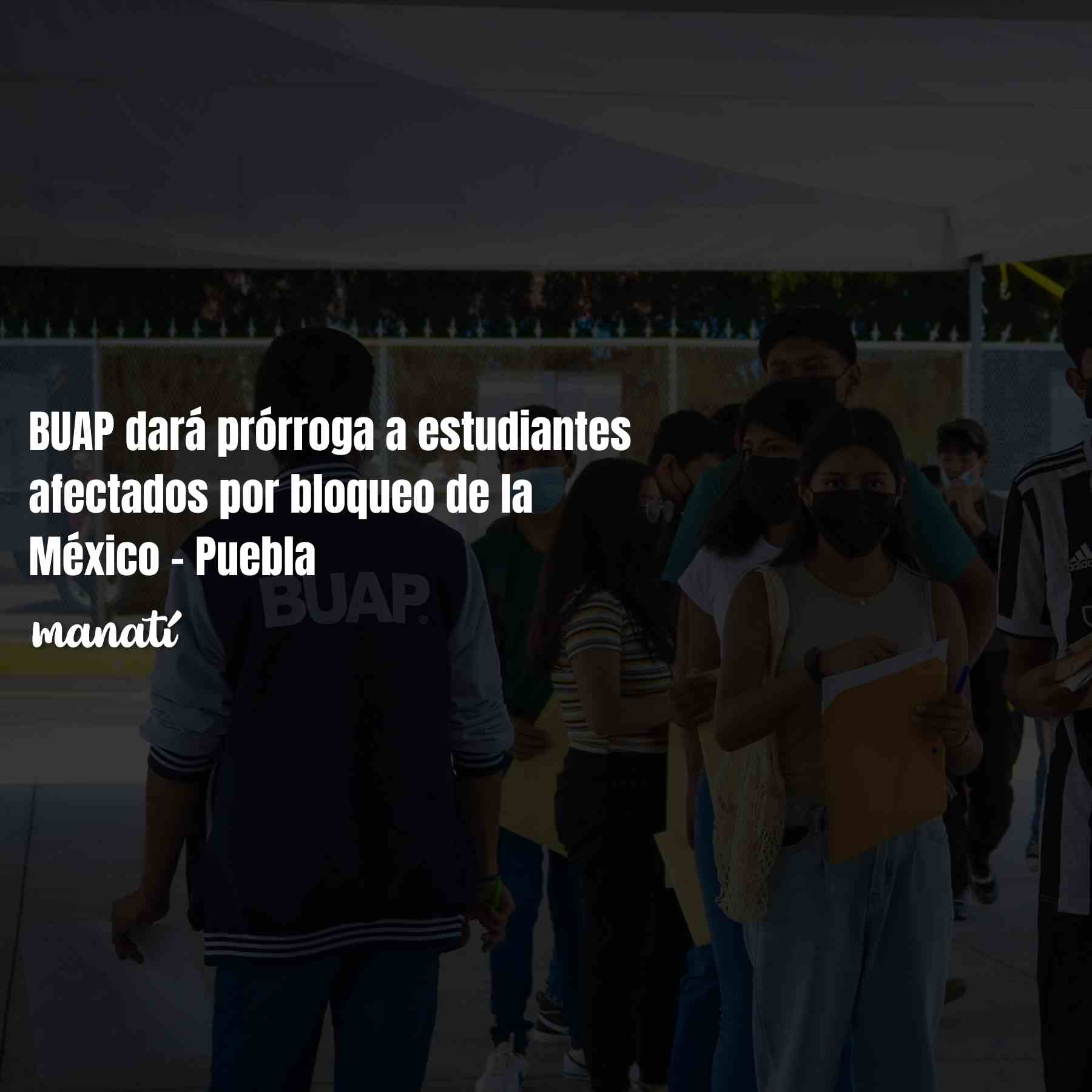 buap prórroga inscripción por bloqueo méxico puebla