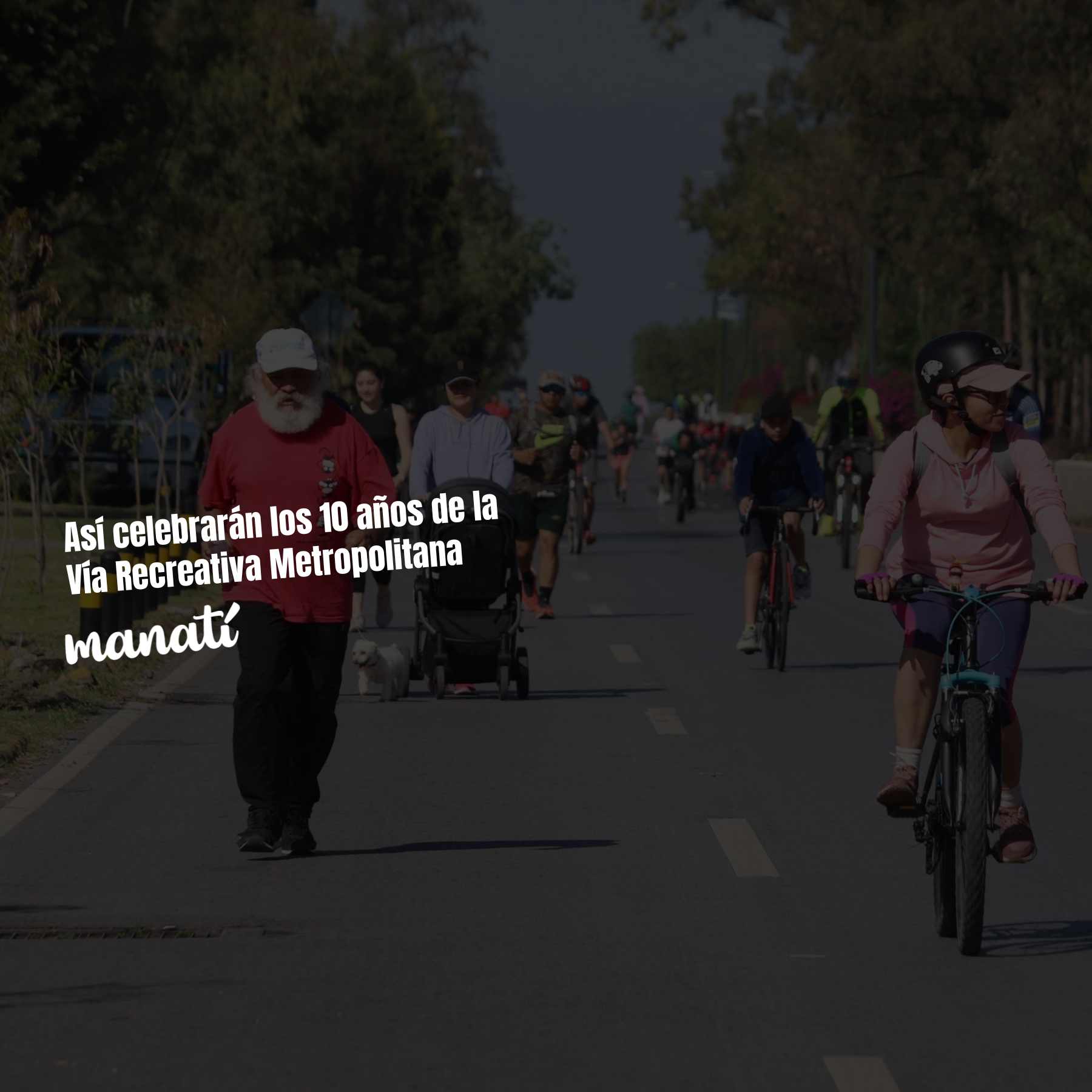 Así celebrarán los 10 años de la Vía Recreativa Metropolitana