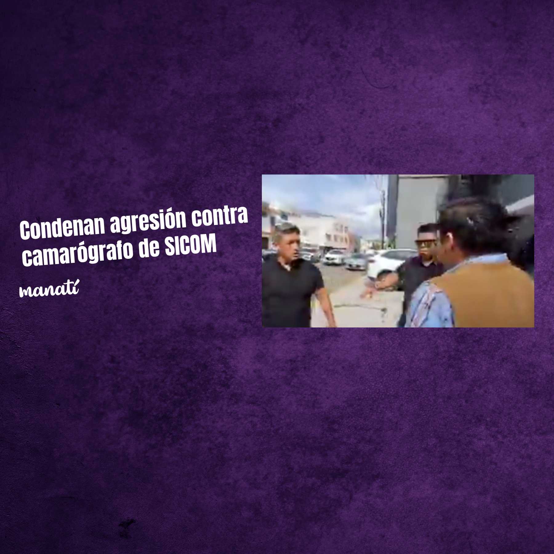 Condenan agresión contra camarógrafo de SICOM