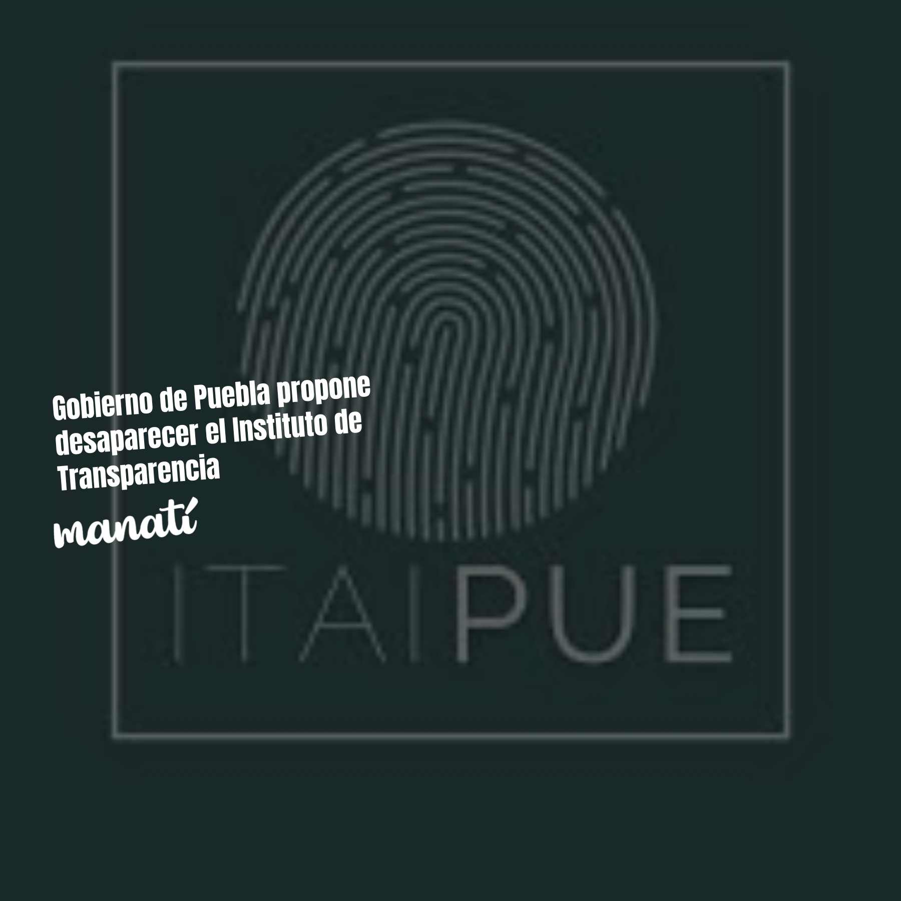 Gobierno de Puebla propone desaparecer el Instituto de Transparencia