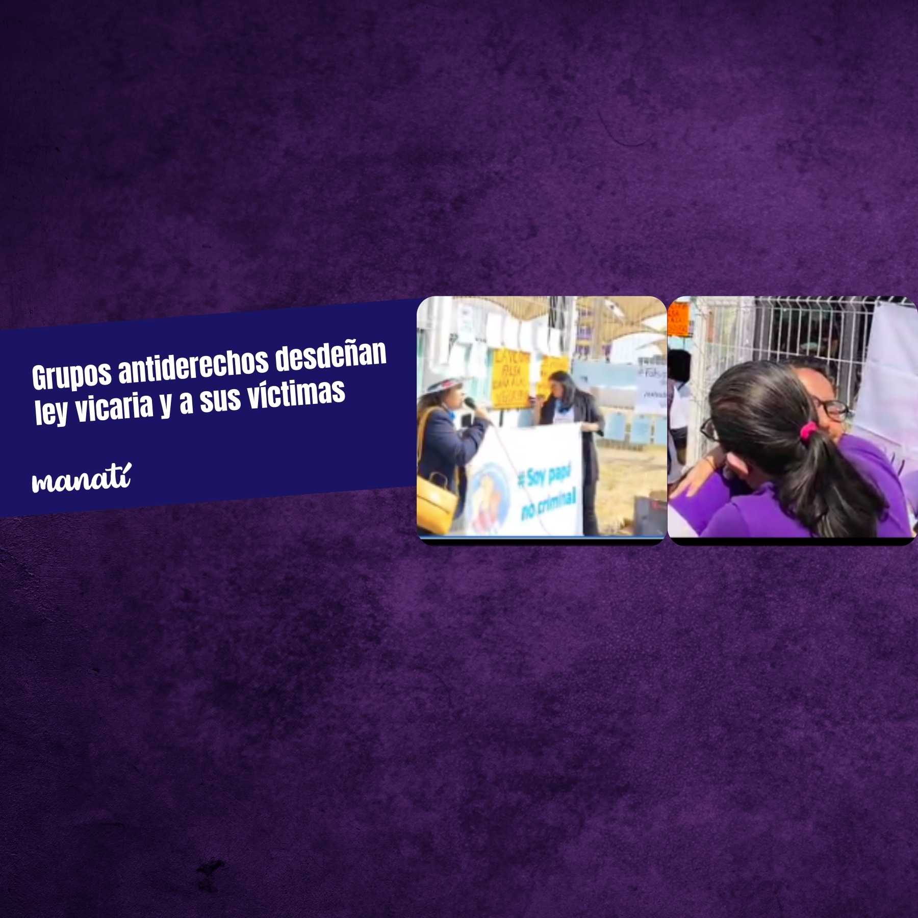 Grupos antiderechos desdeñan ley vicaria y a sus víctimas