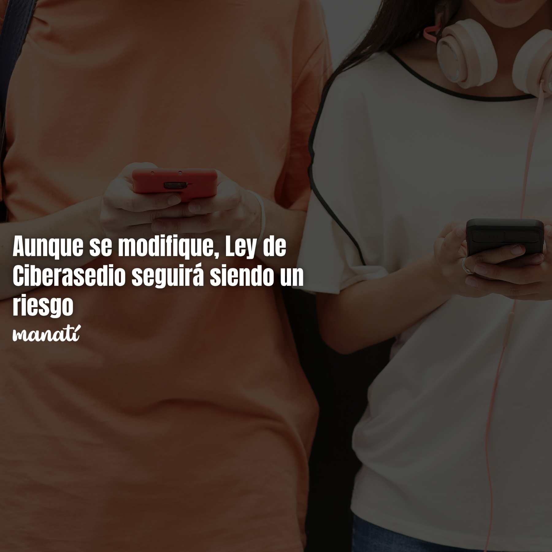 Aunque se modifique, Ley Ciberasedio un riesgo