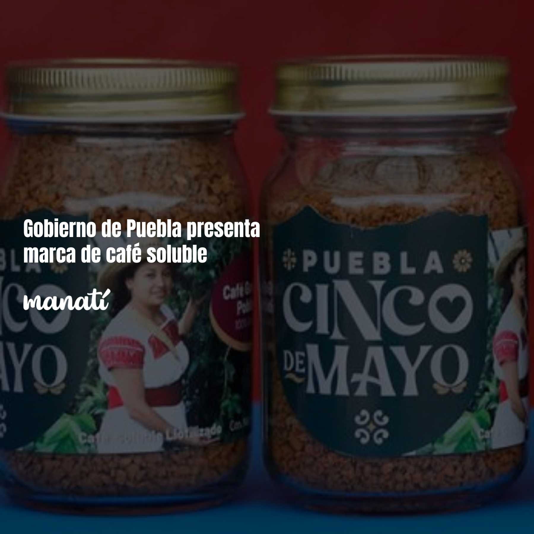 Gobierno de Puebla presenta marca de café soluble; se llama 5 de mayo y de acuerdo con autoridades este es su objetivo.