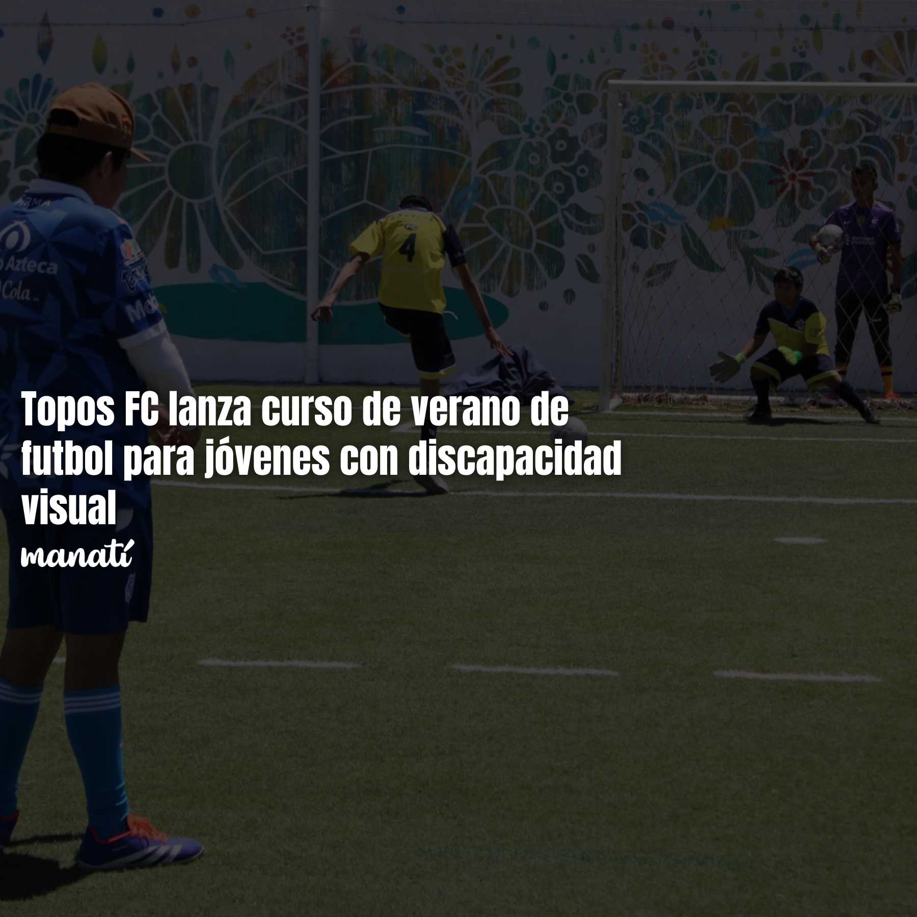 Topos FC lanza curso de verano de futbol para jóvenes con discapacidad visual