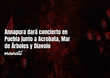 Annapura dará concierto en Puebla junto a Acrobata, Mar de Árboles y Diavolo