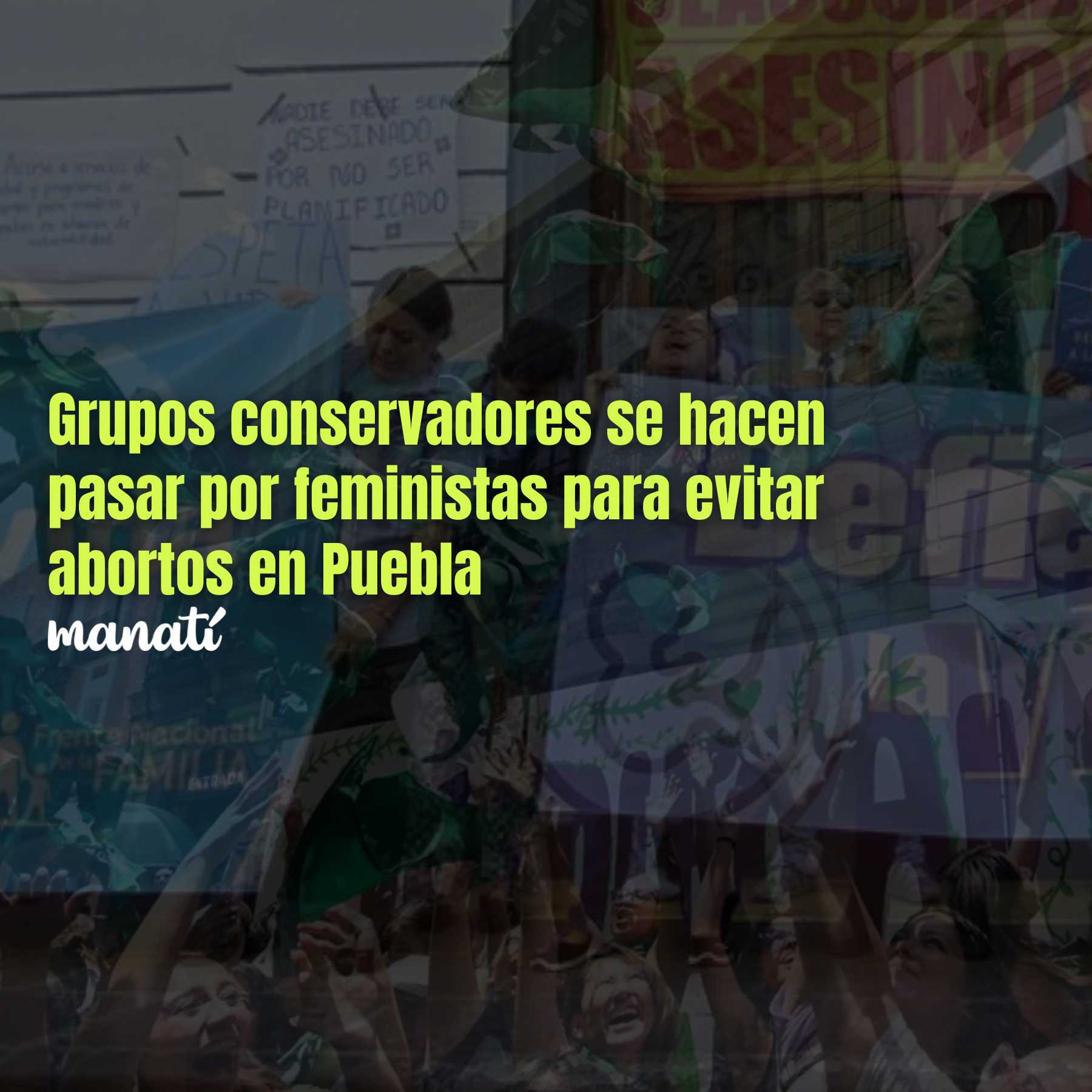 Grupos conservadores se hacen pasar por feministas para evitar abortos en Puebla