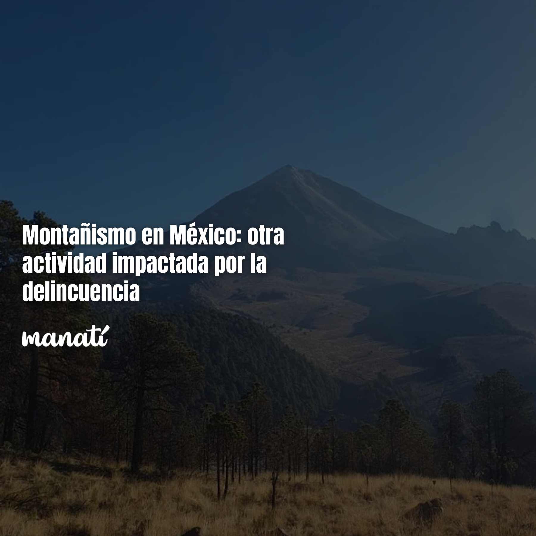 Montañismo en México: otra actividad impactada por la delincuencia