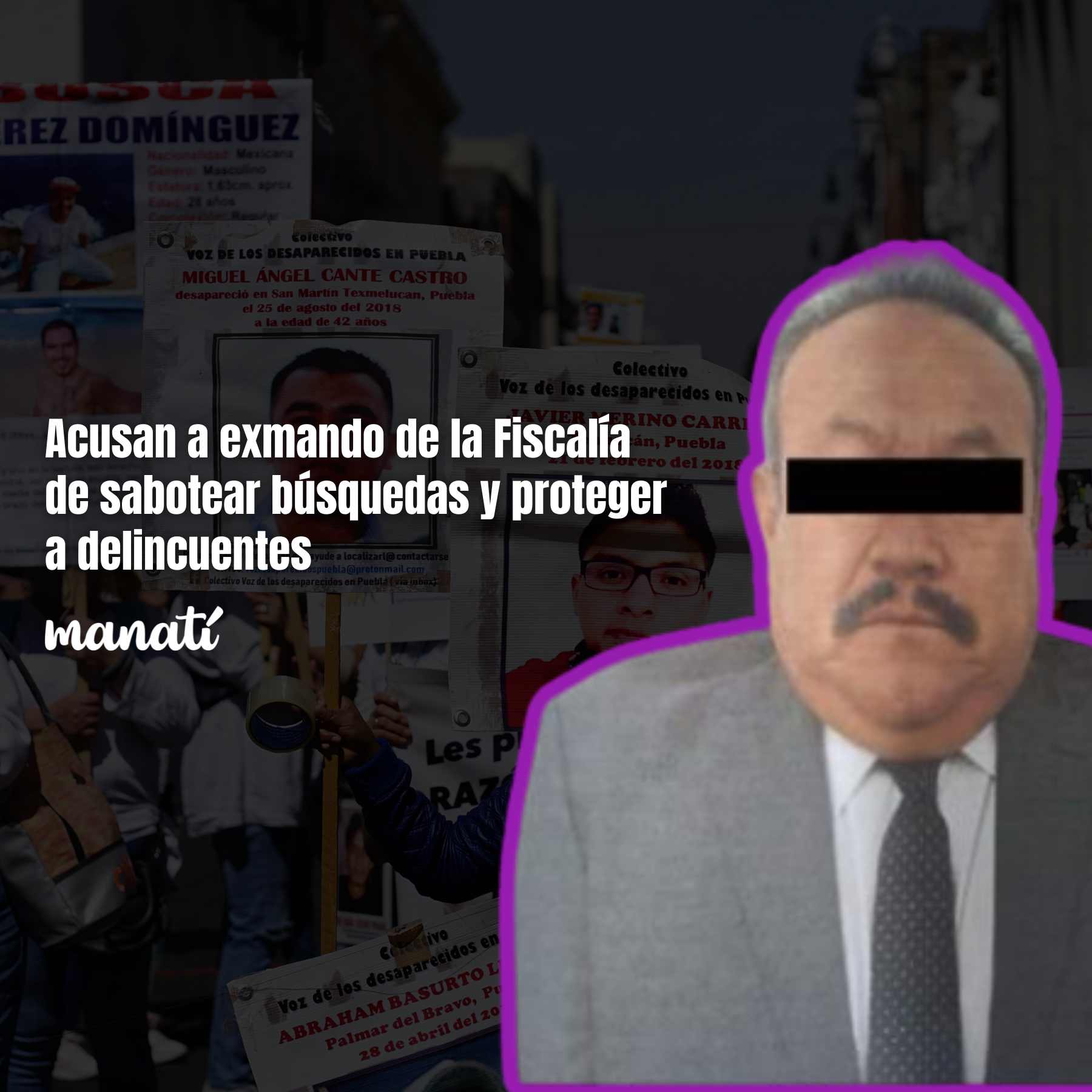 Familiares de personas desaparecidas acusan a exmando de la Fiscalía de sabotear búsquedas y proteger a delincuentes