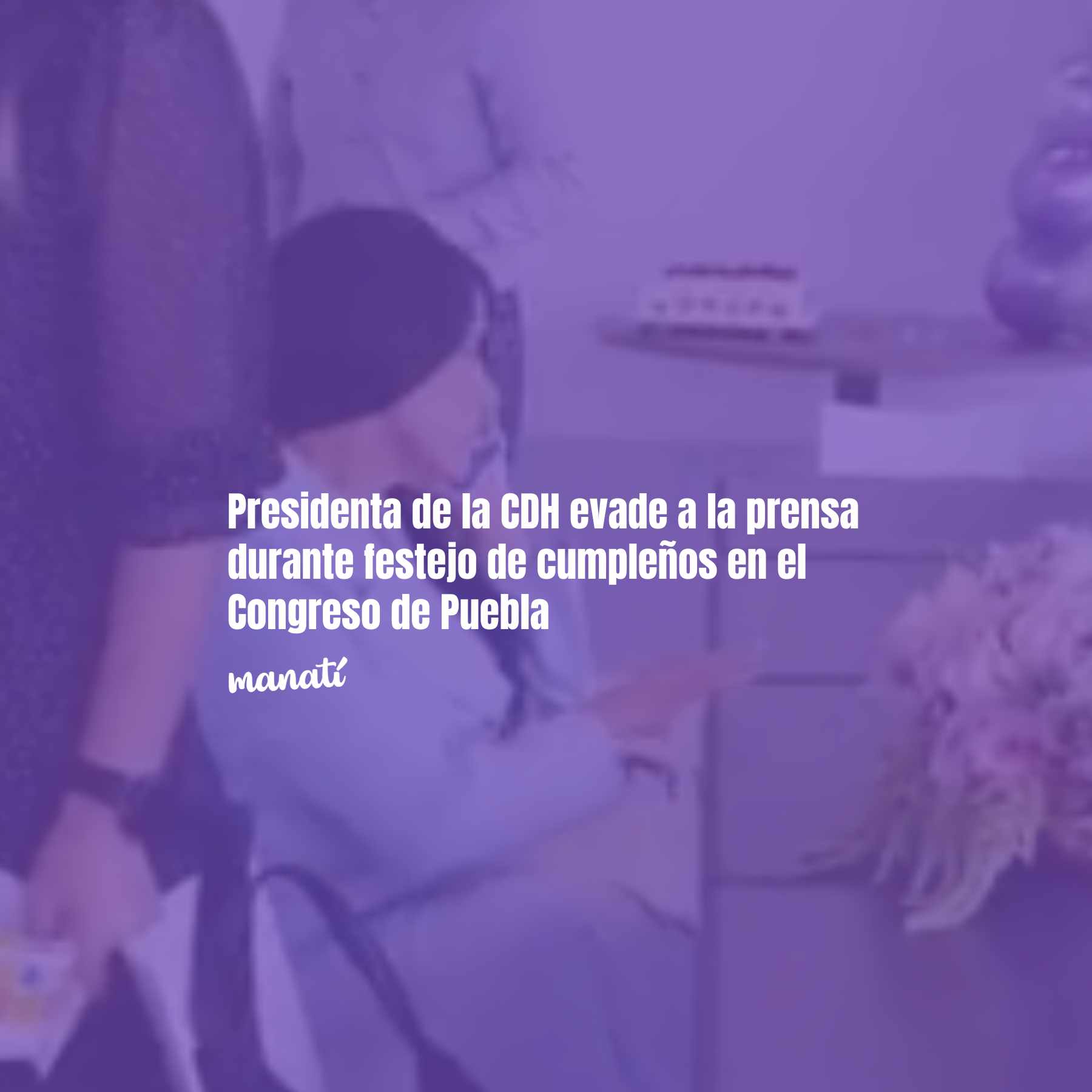 Presidenta de la CDH evade a la prensa por festejo en el Congreso de Puebla