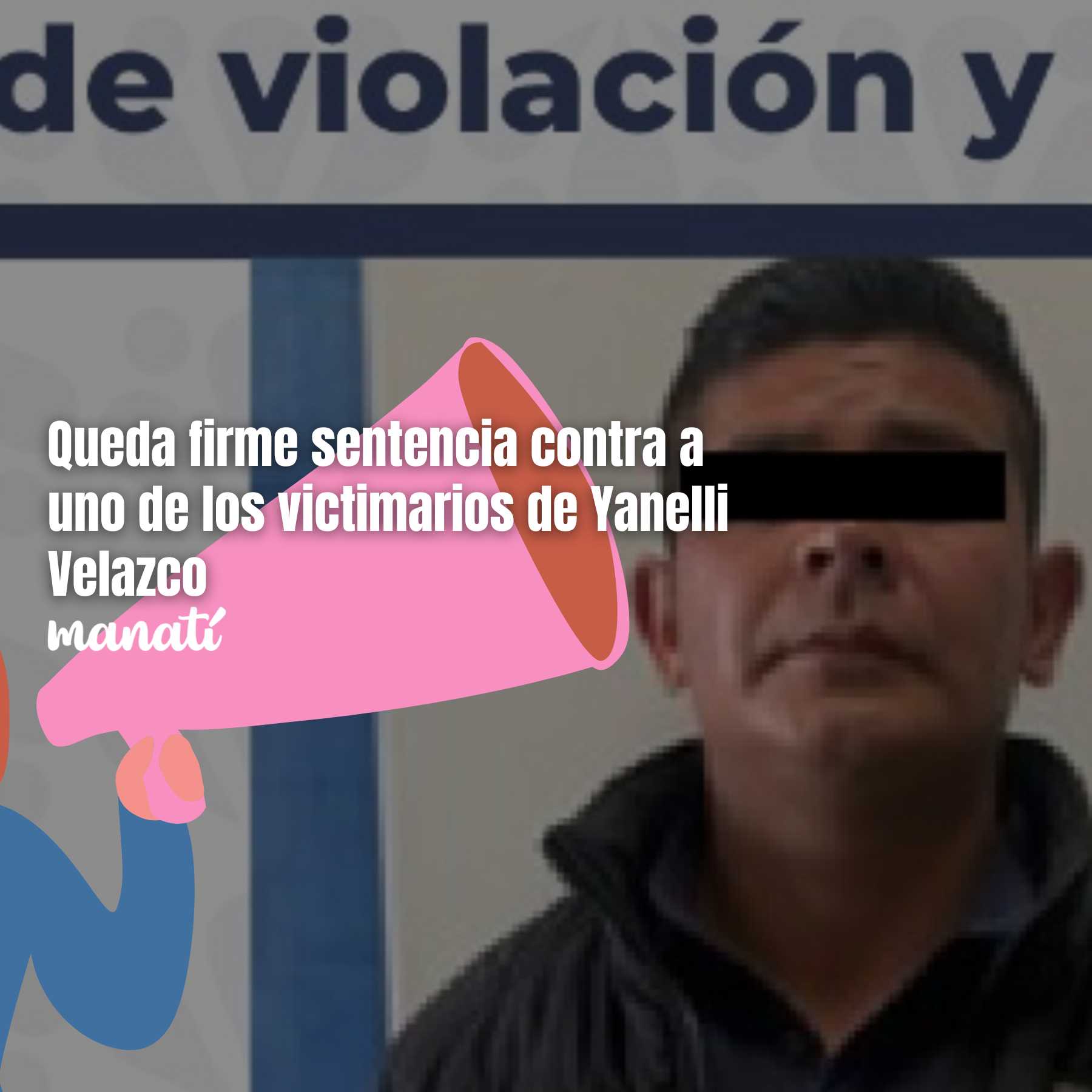 Queda firme sentencia contra a uno de los victimarios de Yanelli Velazco