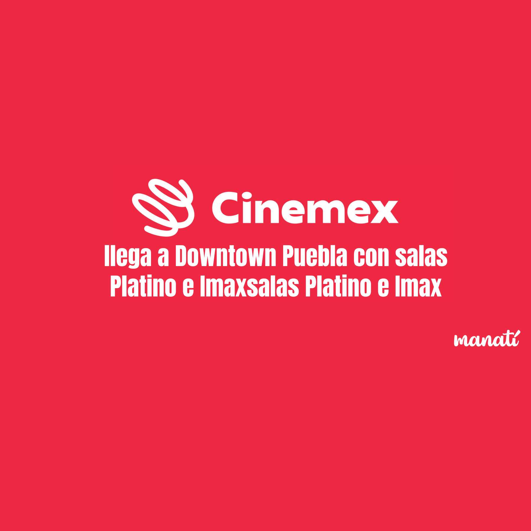 Cinemex llega a Downtown Puebla con salas Platino e Imaxsalas Platino e Imax