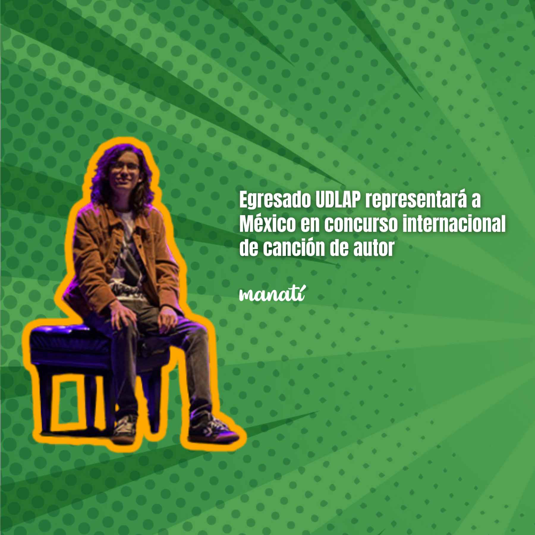 Egresado UDLAP representará a México en concurso internacional de canción de autor