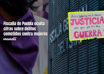 Fiscalía de Puebla oculta cifras sobre delitos cometidos contra mujeres de los últimos dos meses