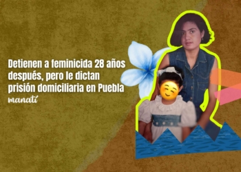 Detienen a feminicida 28 años después, pero le dictan prisión domiciliaria en Puebla