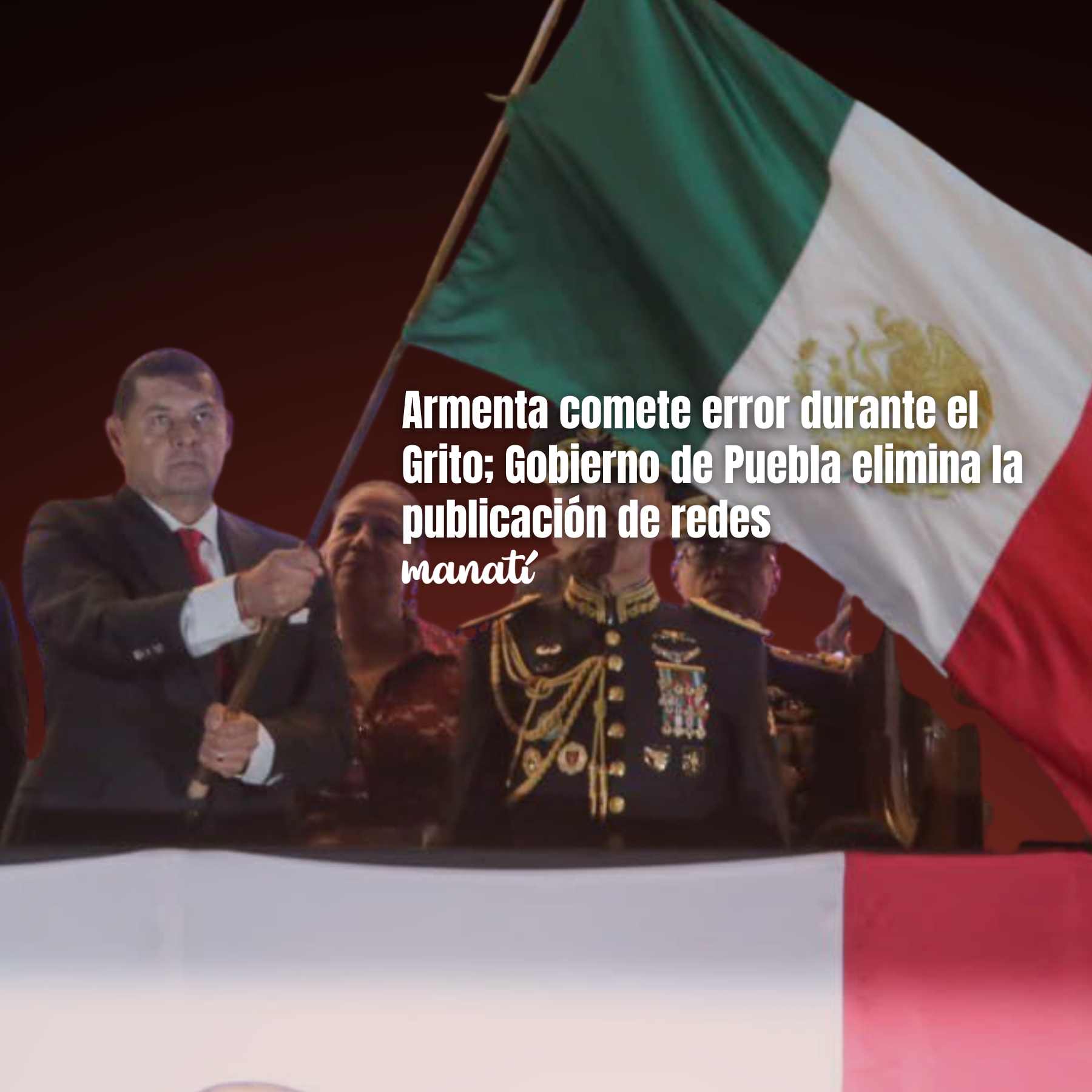 Armenta comete error durante el Grito; Gobierno de Puebla elimina la publicación de redes
