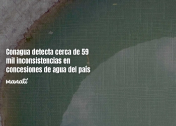 Conagua detecta cerca de 59 mil inconsistencias en concesiones de agua del país