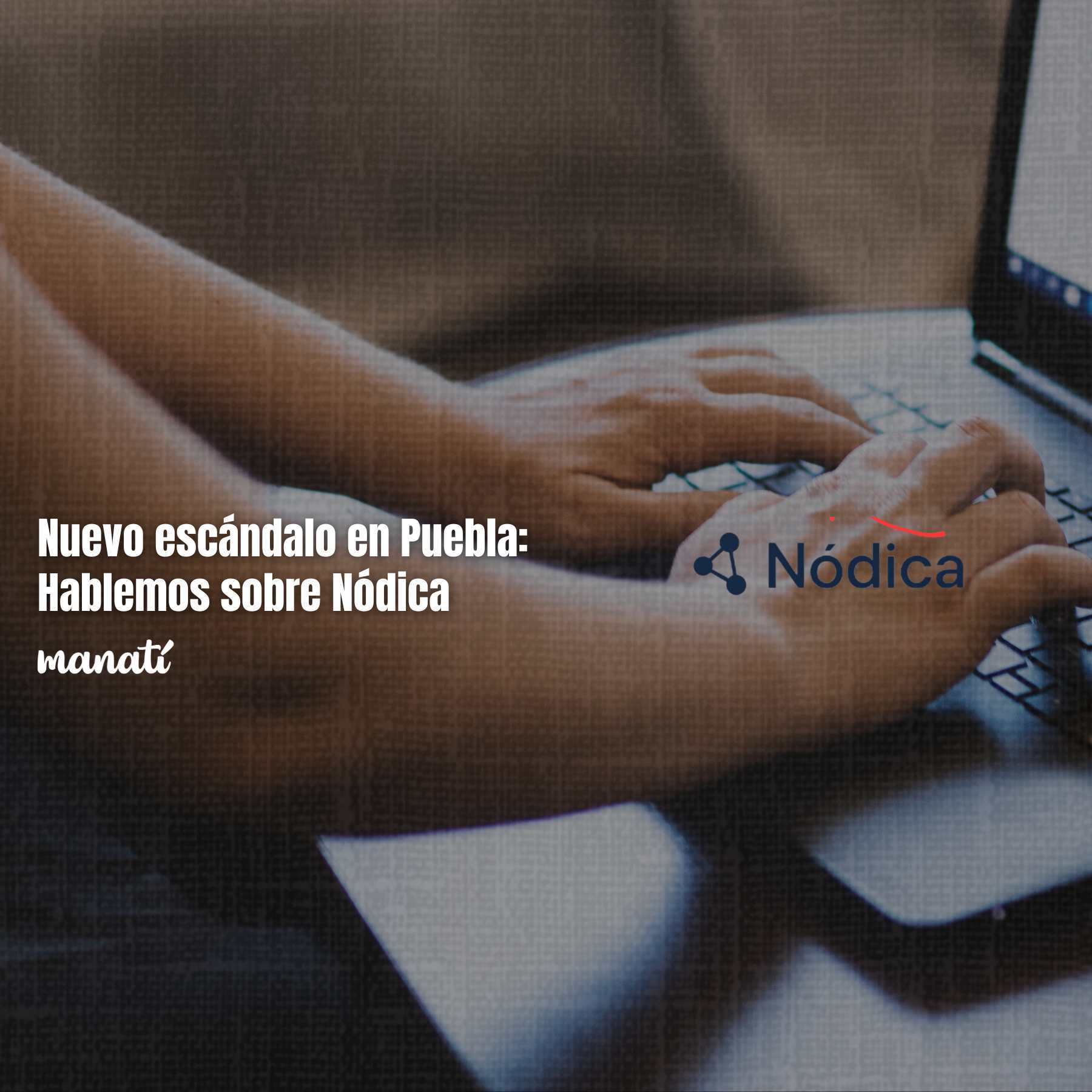 Nuevo escándalo en Puebla: Hablemos sobre Nódica