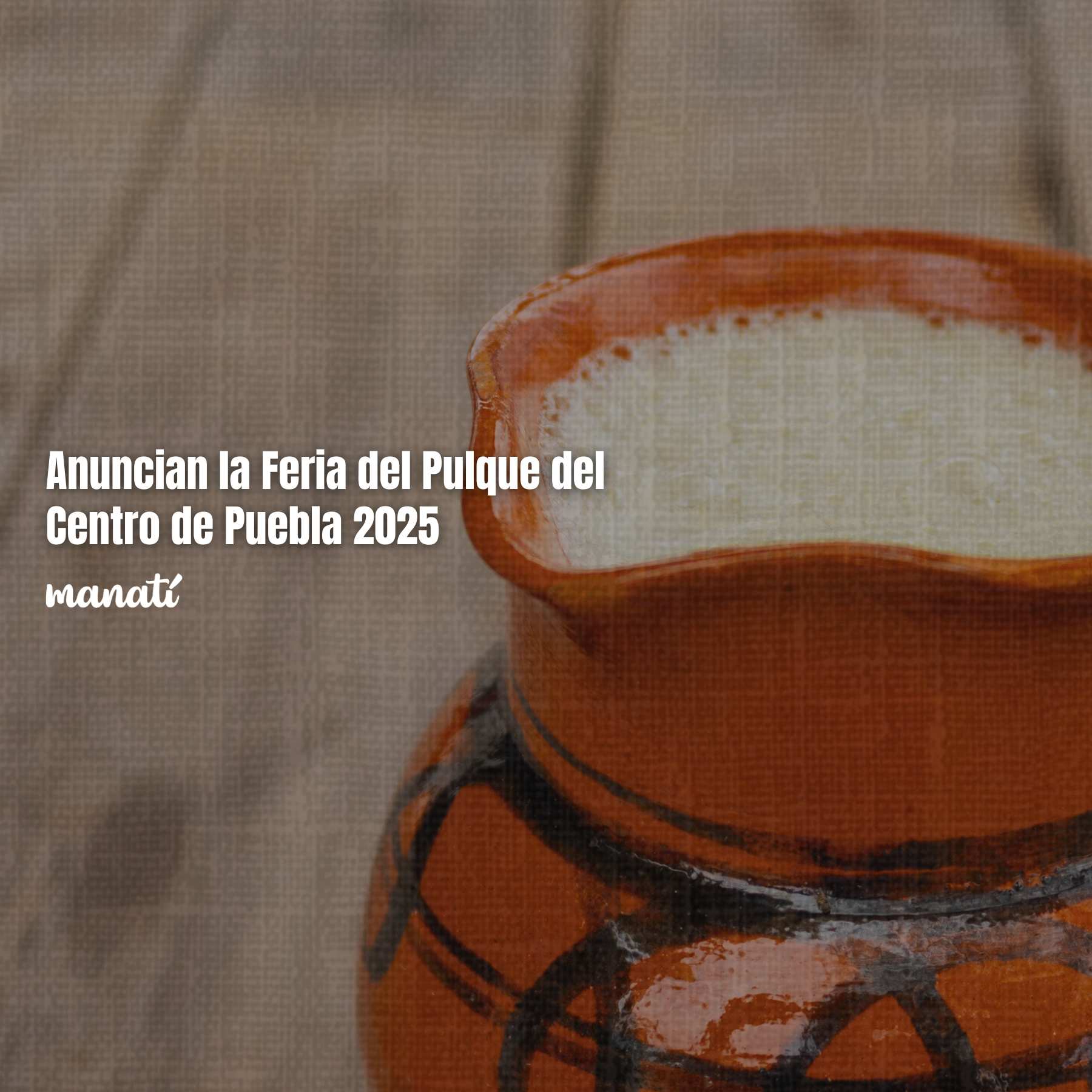 Anuncian la Feria del Pulque del Centro de Puebla 2025