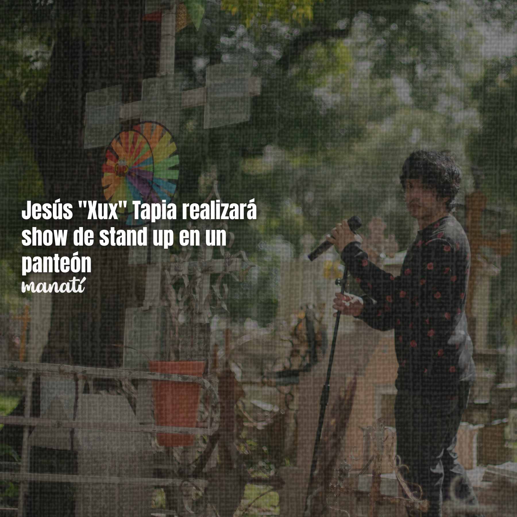 Jesús "Xux" Tapia realizará show de stand up en un panteón