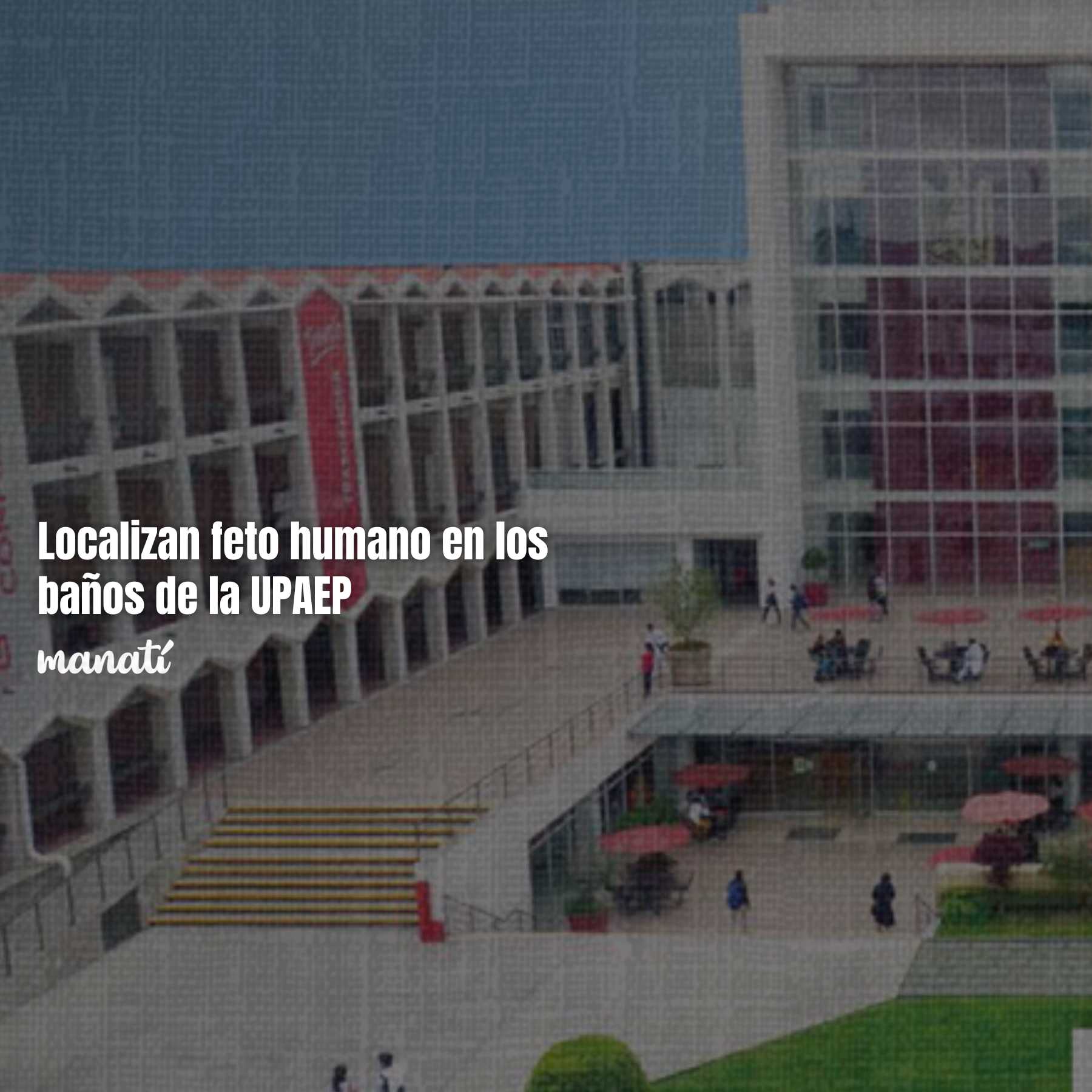 Localizan feto humano en los baños de la UPAEP