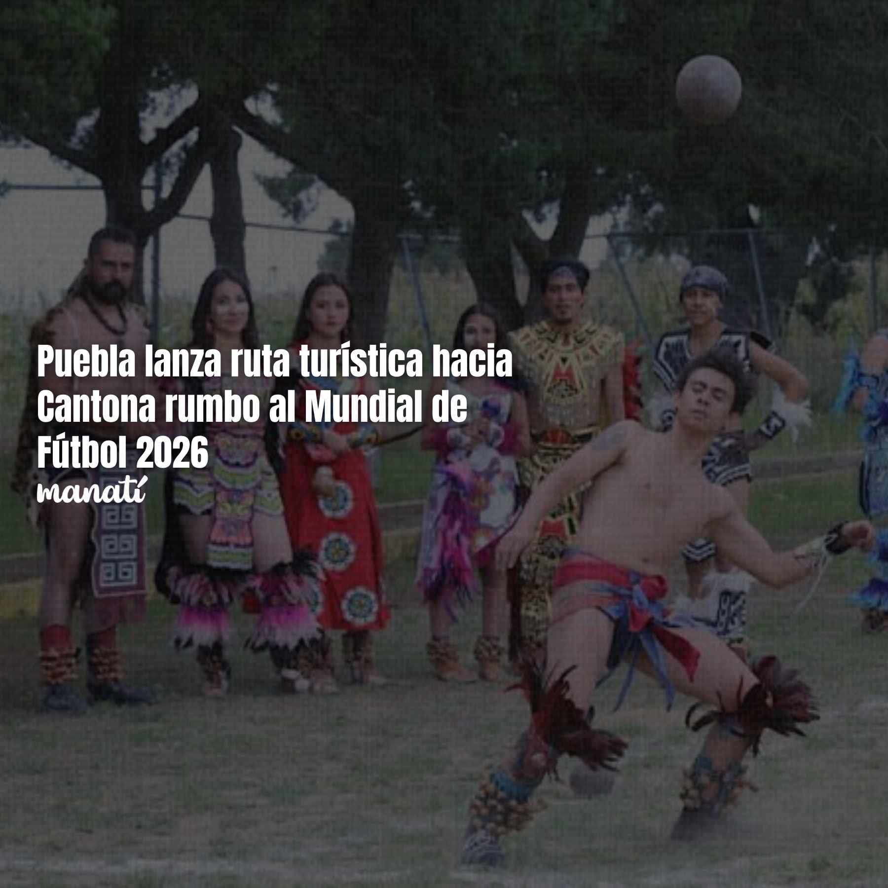 Puebla lanza ruta turística hacia Cantona rumbo al Mundial de Fútbol 2026