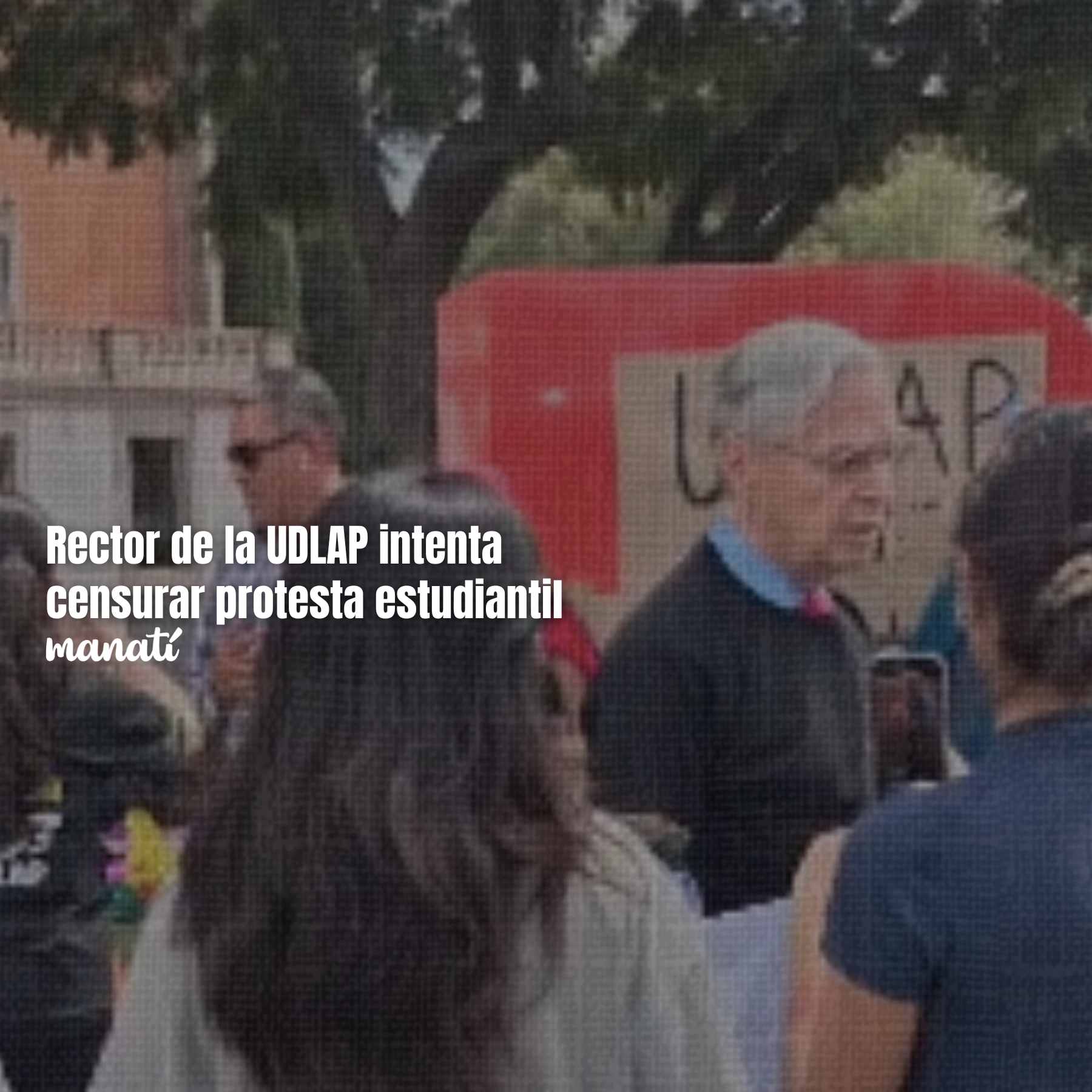 Rector de la UDLAP intenta censurar protesta estudiantil