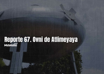 Reporte 67. Ovni de Atlimeyaya