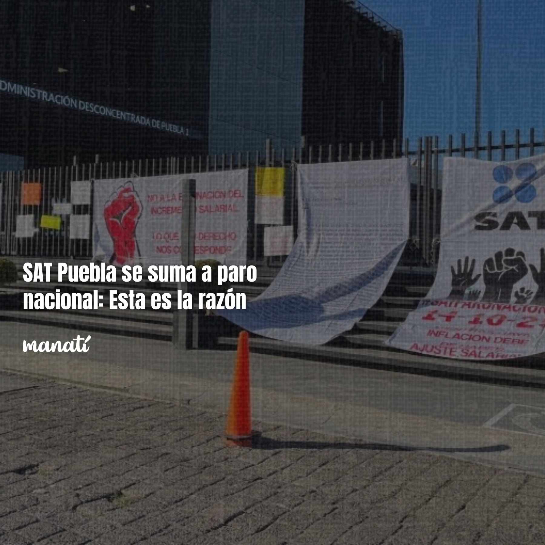 SAT Puebla se suma a paro nacional: Esta es la razón