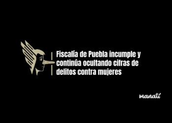 Fiscalía de Puebla incumple y continúa ocultando cifras de delitos contra mujeres