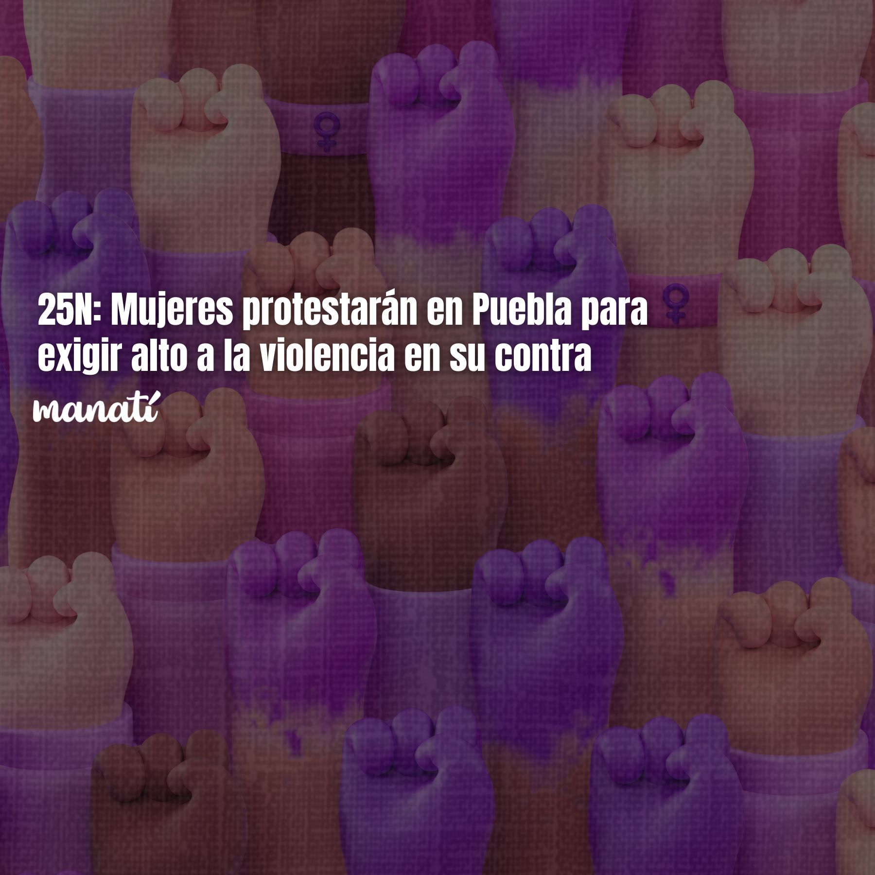 25N: Mujeres protestarán en Puebla para exigir alto a la violencia de género