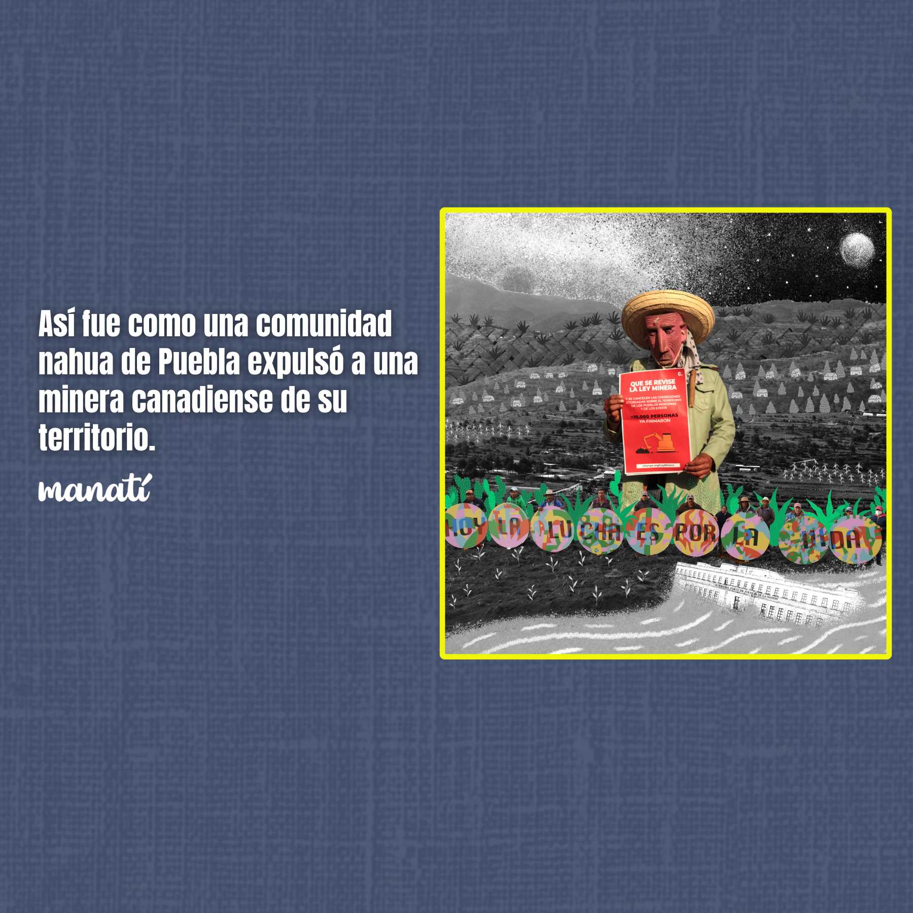 Así fue como una comunidad nahua de Puebla expulsó de su territorio a una minera canadiense.