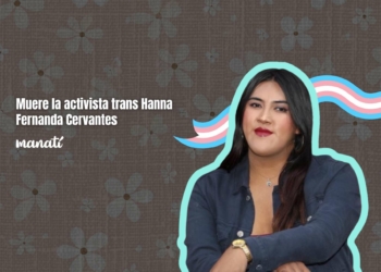 Muere la activista trans Hanna Fernanda Cervantes