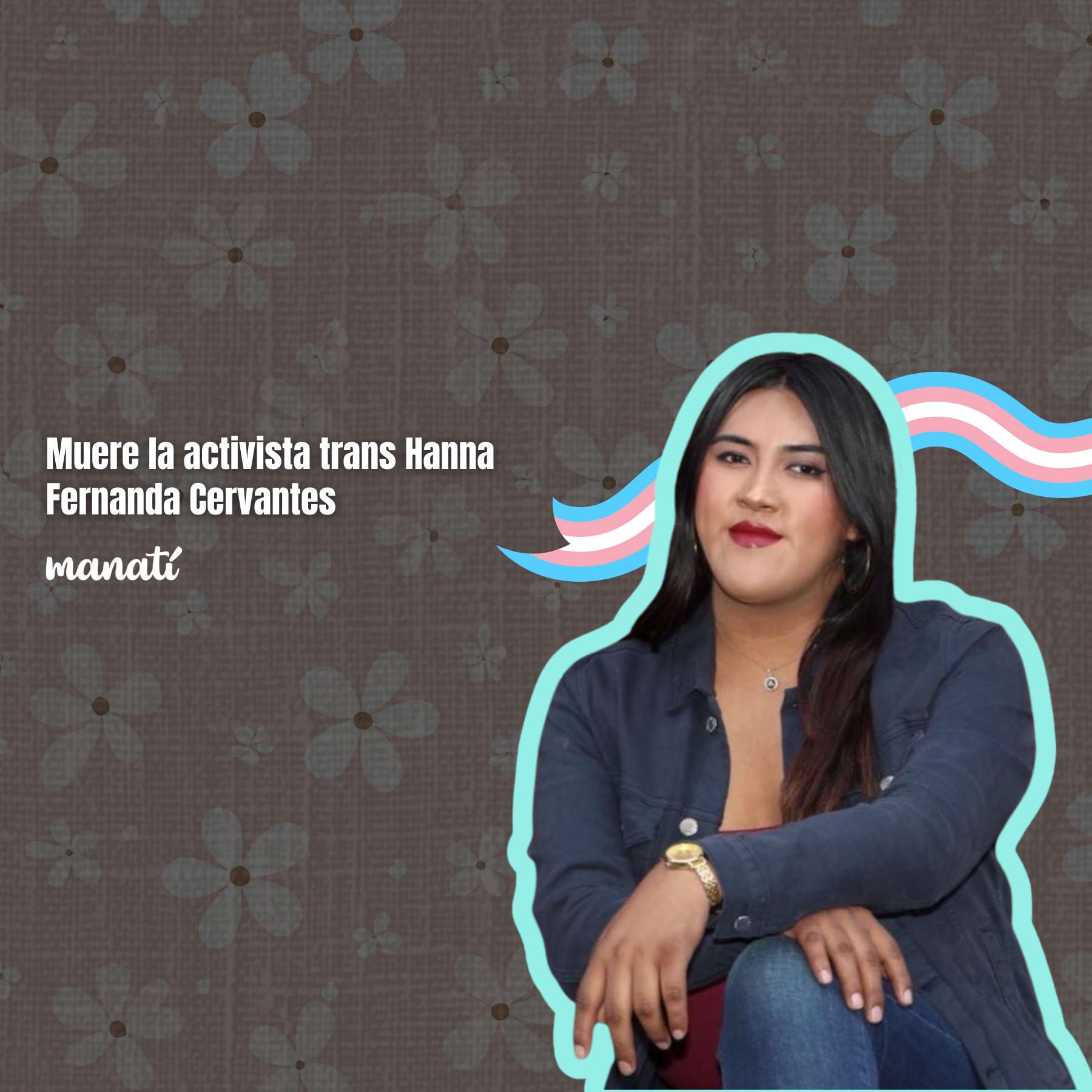 Muere la activista trans Hanna Fernanda Cervantes