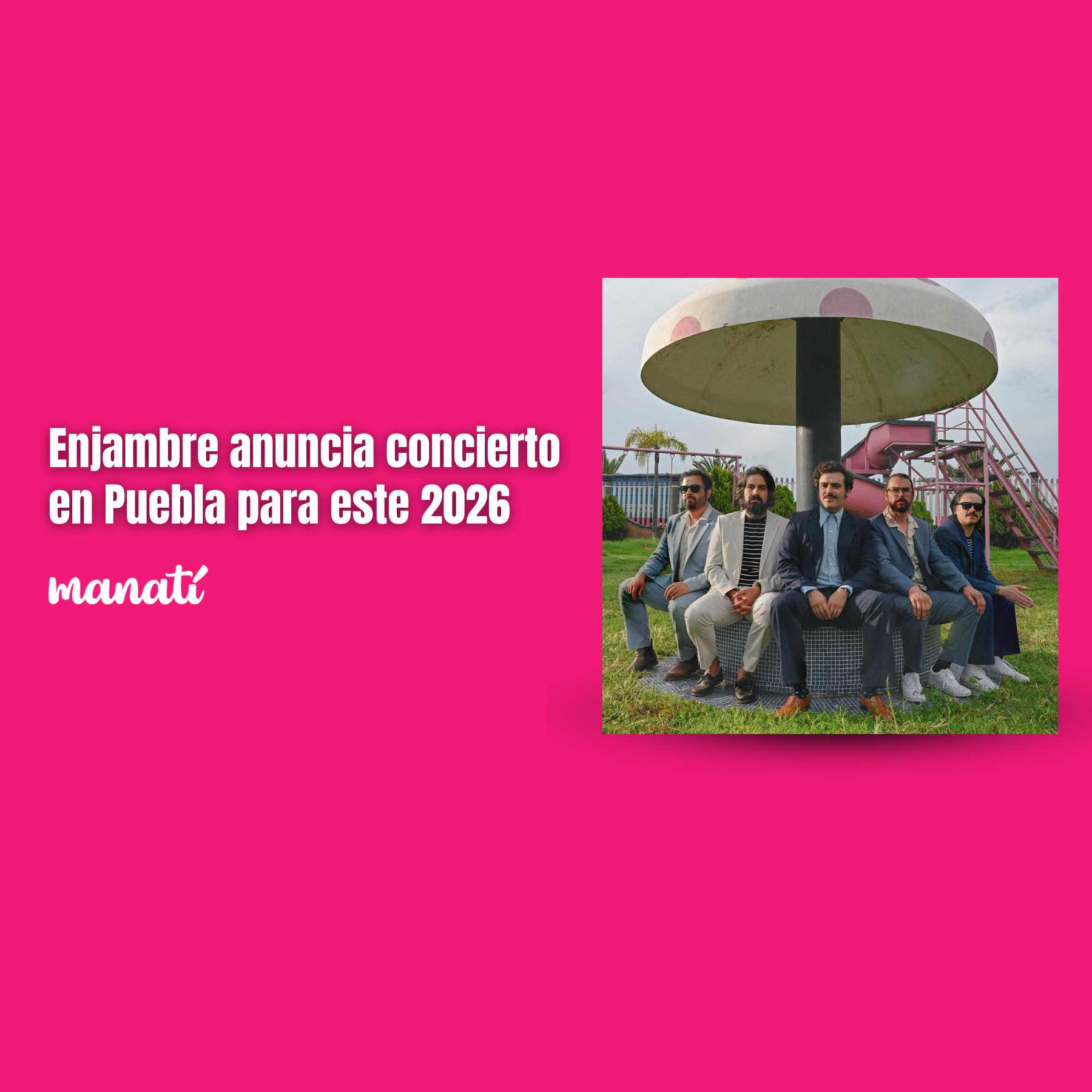 Enjambre anuncia concierto en Puebla para este 2026