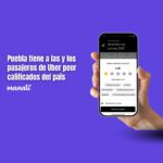 Puebla tiene a las y los pasajeros de Uber peor calificados del país; le siguen Ciudad de México y Guadalajara, reveló la empresa.