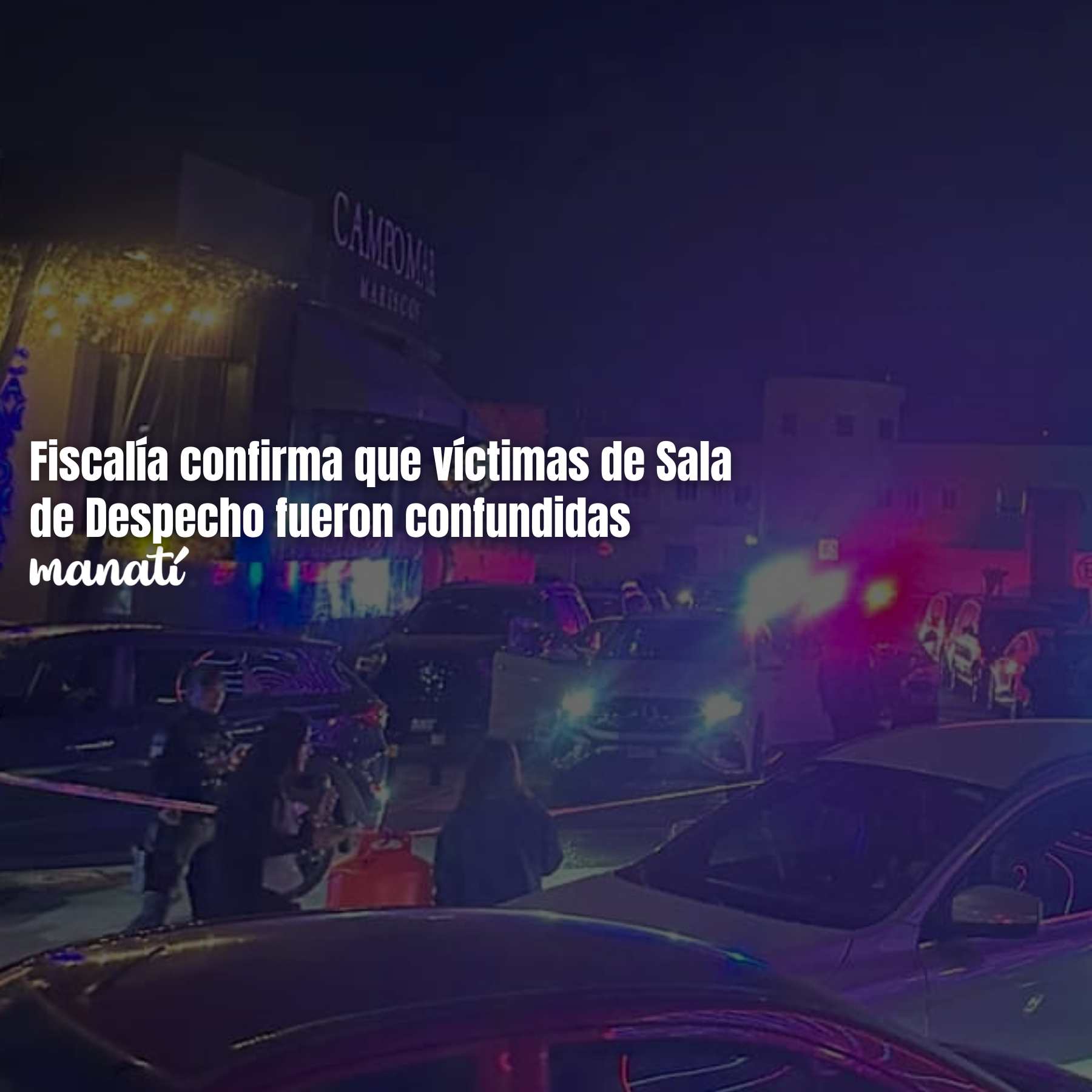 Fiscalía confirma que víctimas de Sala de Despecho fueron confundidas