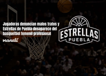 Jugadoras denuncian malos tratos y Estrellas de Puebla desaparece del basquetbol femenil profesional 