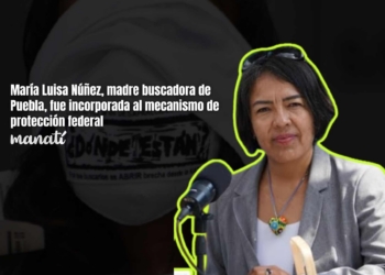María Luisa Núñez, madre buscadora de Puebla, fue incorporada al mecanismo de protección federal