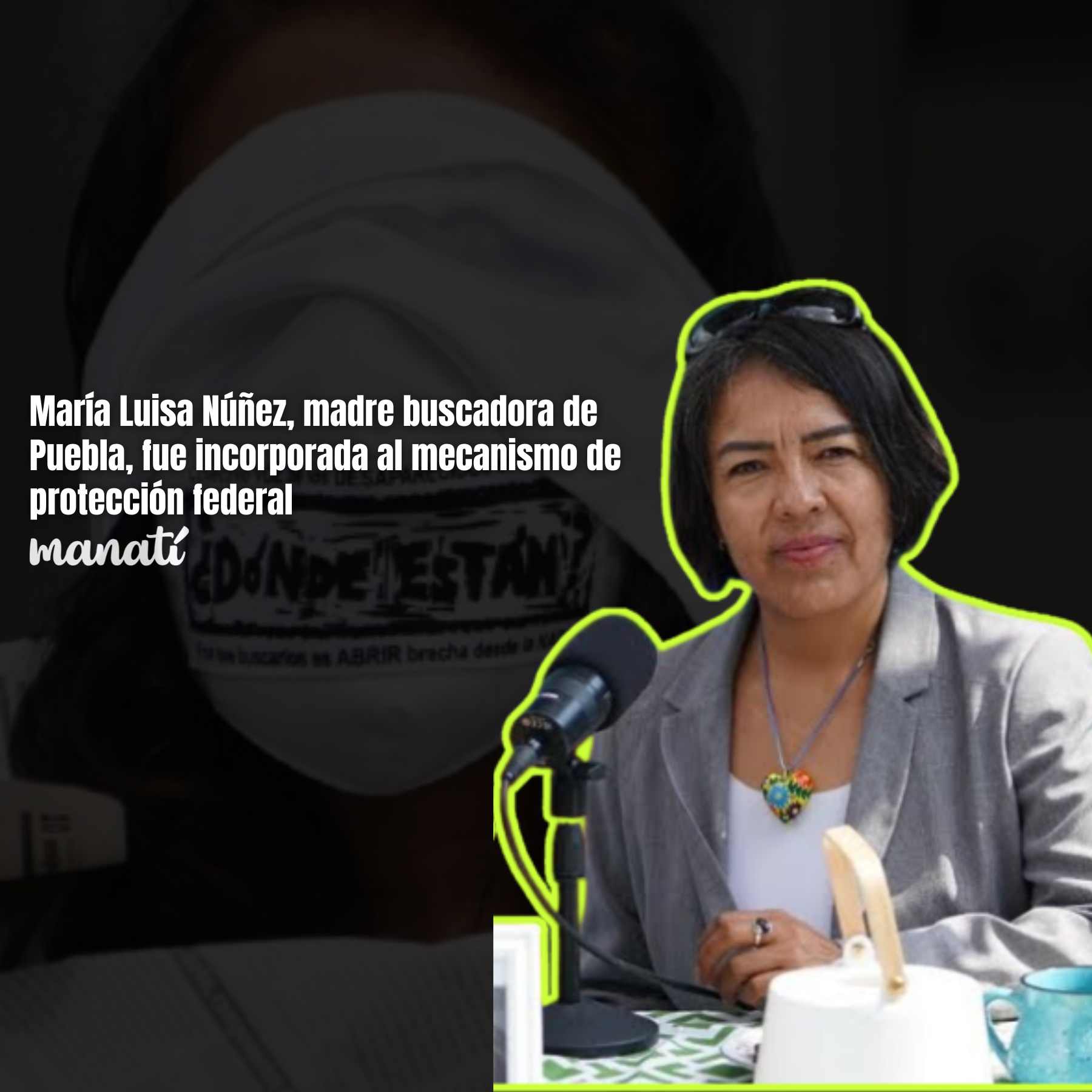 María Luisa Núñez, madre buscadora de Puebla, fue incorporada al mecanismo de protección federal